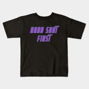 Burr Shot First T-shirt Kids T-Shirt